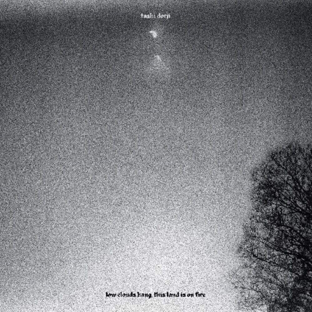 Tashi Dorji - low clouds hang, this land is on fire  LP LP